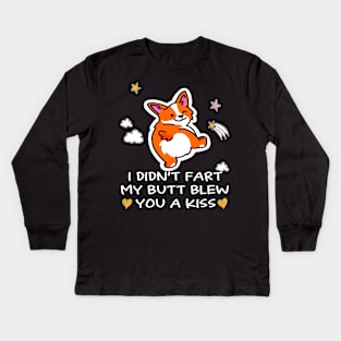 I Didn't Fart My Butt Blew You A Kiss (67) Kids Long Sleeve T-Shirt